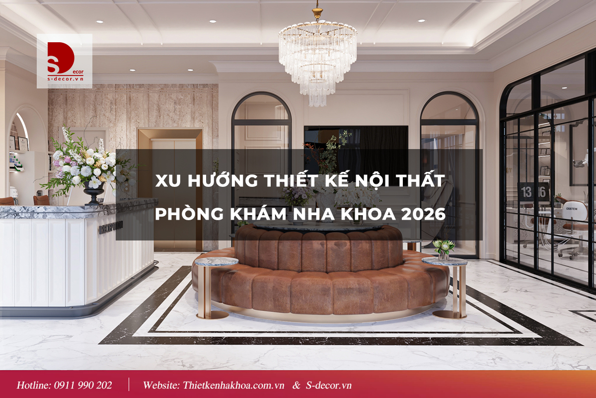 XU HƯỚNG THIẾT KẾ NỘI THẤT NHA KHOA 2026